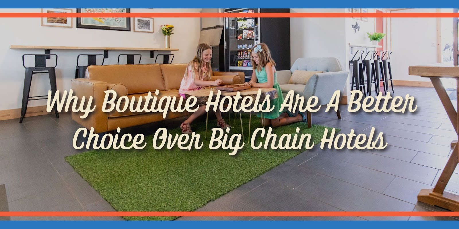 Why Boutique Hotels Are a Better Choice Over Big Chain Hotels