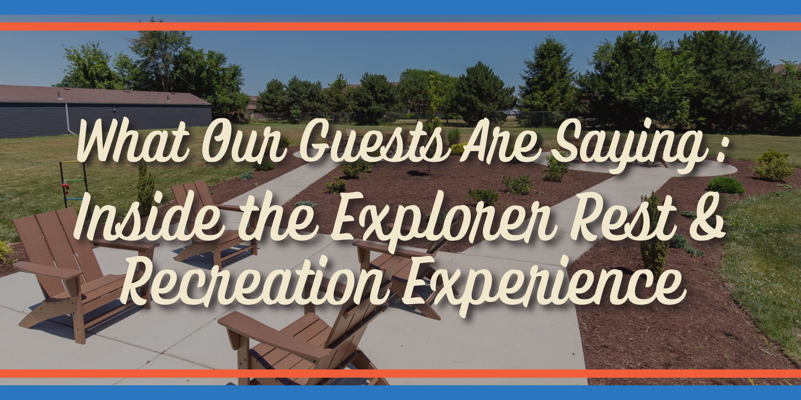 What Our Guests Are Saying: Inside the Explorer Rest & Recreation Experience