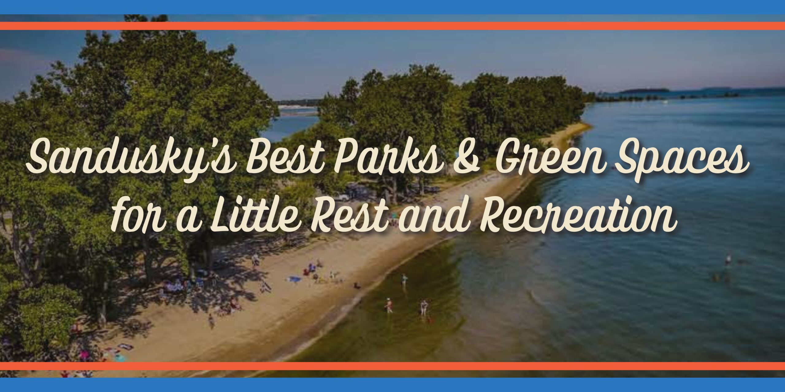 Sandusky’s Best Parks & Green Spaces for a Little Rest and Recreation